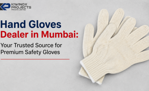 Hand Gloves Dealer in Mumbai: Your Trusted Source for Premium Safety Gloves